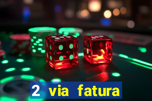 2 via fatura bradescard visa